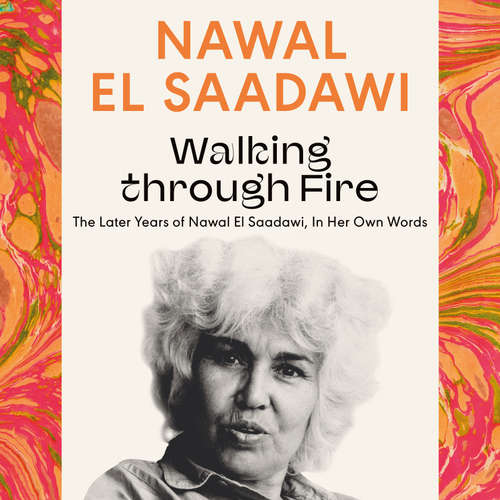 Audiobook Walking through Fire - Nawal El Saadawi - Nadia Albina