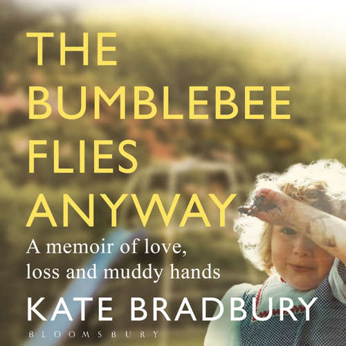 Audiobook The Bumblebee Flies Anyway - Kate Bradbury - Kate Bradbury