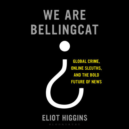 Audiobook We Are Bellingcat - Eliot Higgins - Eliot Higgins