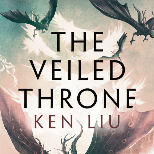 Audiobook The Veiled Throne - Ken Liu - Kevin Shen