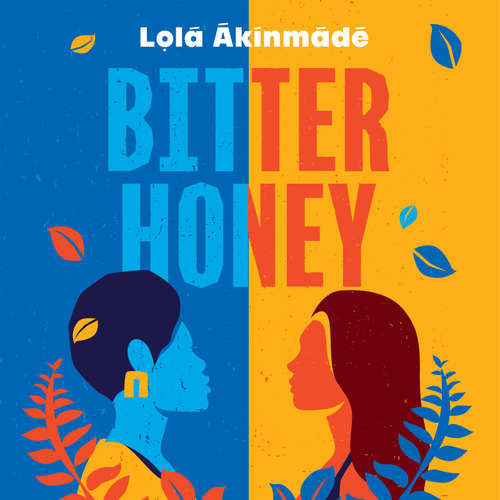 Audiobook Bitter Honey - Lola Akinmade Akerstrom - Dele Ogundiran