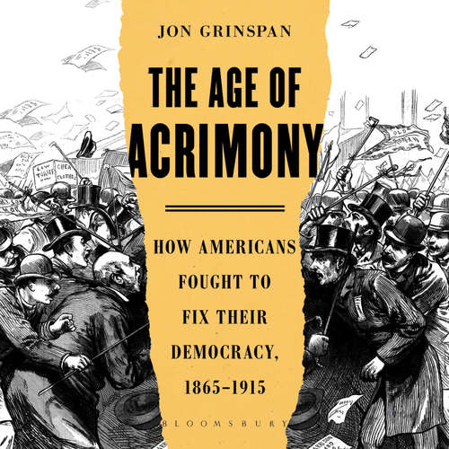 Audiobook The Age of Acrimony - Jon Grinspan - Johnny Heller