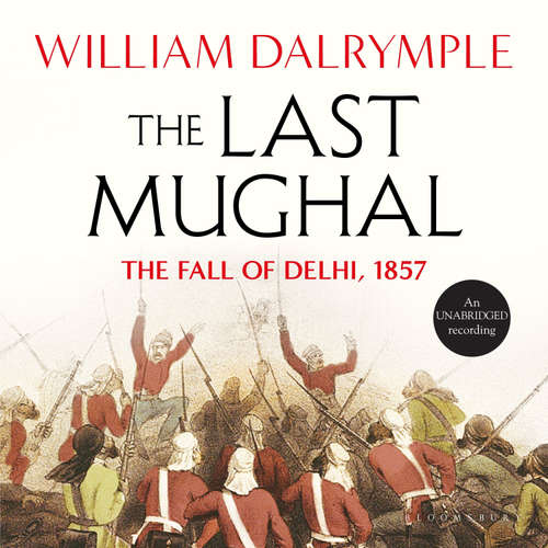 Audiobook The Last Mughal - William Dalrymple - Sagar Arya