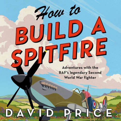 Audiobook How to Build a Spitfire - David Price - Greg Wagland