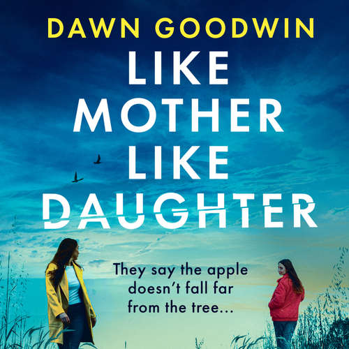 Audiobook Like Mother, Like Daughter - Dawn Goodwin - Laura Rollins