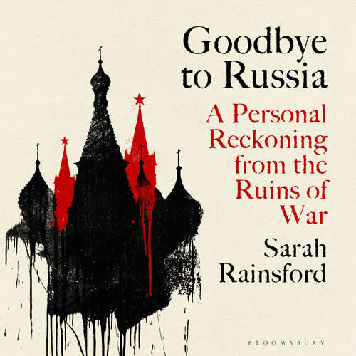Audiobook Goodbye to Russia - Sarah Rainsford - Sarah Rainsford