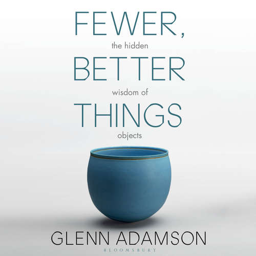 Audiobook Fewer, Better Things - Glenn Adamson - Glenn Adamson