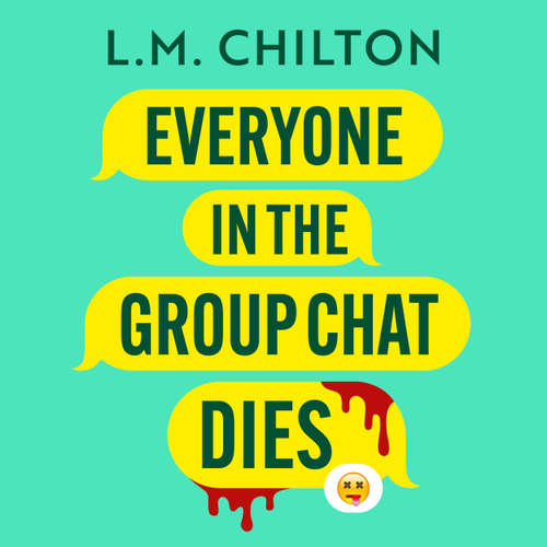 Audiobook Everyone in the Group Chat Dies - L.M. Chilton - Kimberley Capero