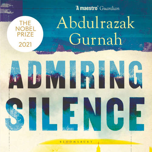 Audiobook Admiring Silence - Abdulrazak Gurnah - Damian Lynch
