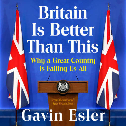 Audiobook Britain Is Better Than This - Gavin Esler - Gavin Esler