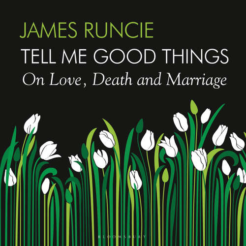 Audiobook Tell Me Good Things - James Runcie - Pip Torrens