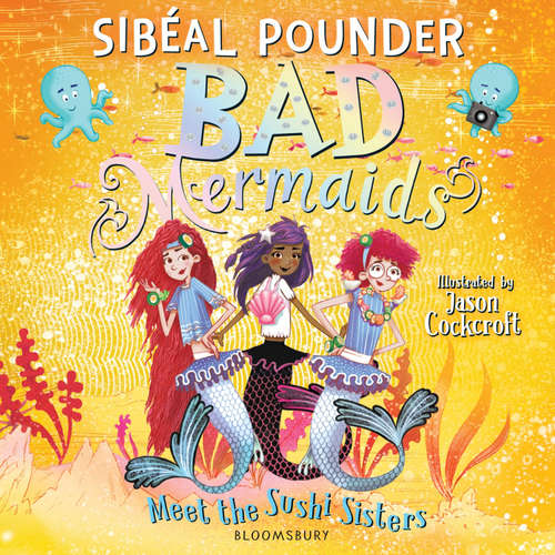 Audiobook Bad Mermaids Meet the Sushi Sisters - Sibéal Pounder - Jessica Hayles