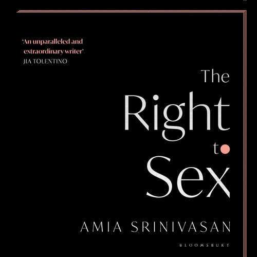 Audiobook The Right to Sex - Amia Srinivasan - Andia Winslow