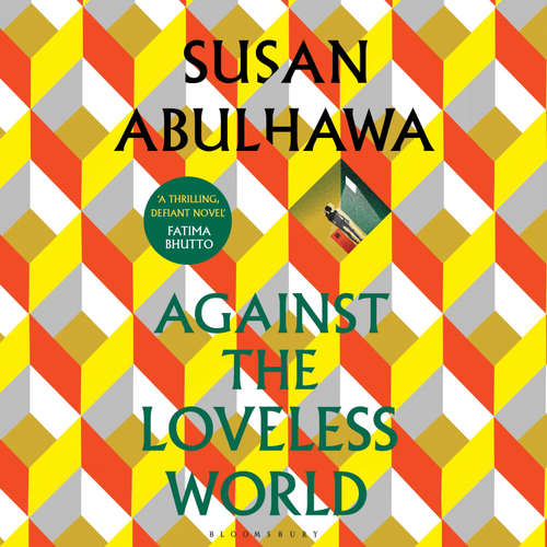 Audiobook Against the Loveless World - Susan Abulhawa - Susan Abulhawa