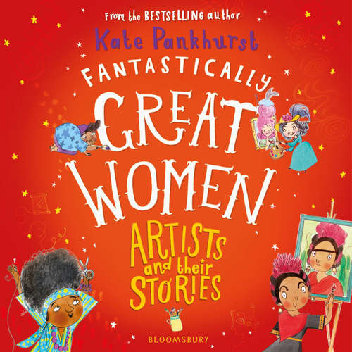 Audiobook Fantastically Great Women Artists and Their Stories - Kate Pankhurst - Aysha Kala