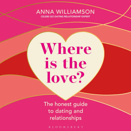 Audiobook Where is the Love?: The Honest Guide to Dating and Relationships - Anna Williamson - Anna Williamson