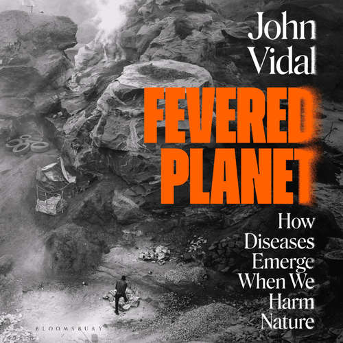 Audiobook Fevered Planet - John Vidal - John Sackville