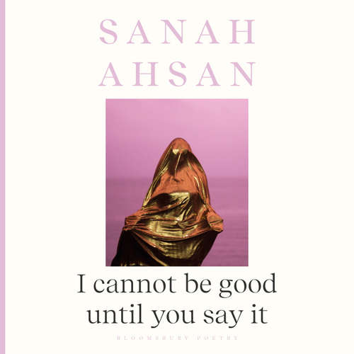 Audiobook I cannot be good until you say it - Sanah Ahsan - Sanah Ahsan