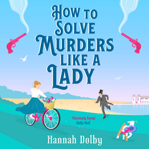 Audiobook How to Solve Murders Like a Lady - Hannah Dolby - Antonia Beamish