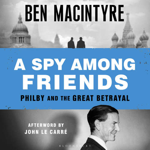 Audiobook A Spy Among Friends - Ben Macintyre - Ben Macintyre