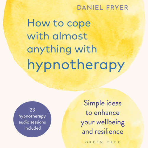 Audiobook How to Cope with Almost Anything with Hypnotherapy - Daniel Fryer - Daniel Fryer