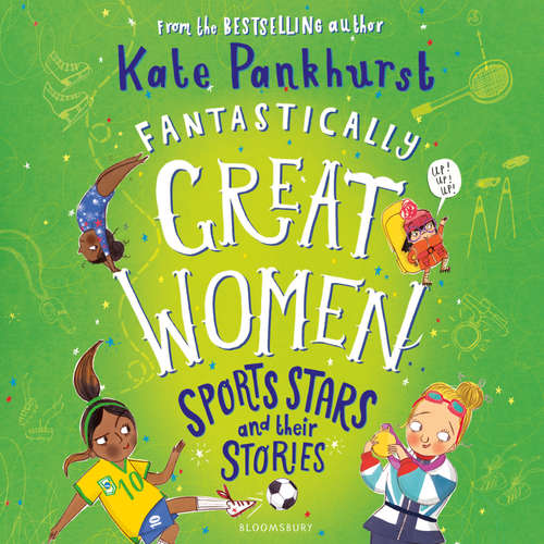 Audiobook Fantastically Great Women Sports Stars and their Stories - Kate Pankhurst - Anushka Chakravarti