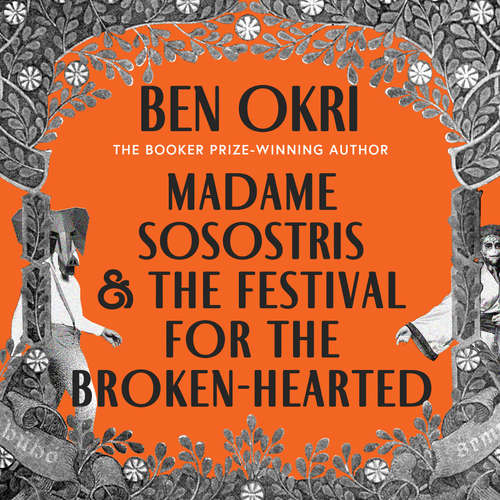 Audiobook Madame Sosostris & the Festival for the Broken-Hearted - Ben Okri - Phyllida Nash