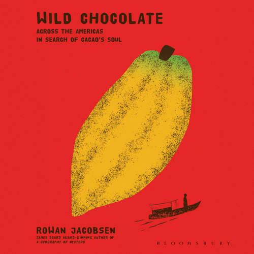 Audiobook Wild Chocolate - Rowan Jacobsen - Sam Rushton