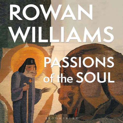 Audiobook Passions of the Soul - Rowan Williams - Peter Noble