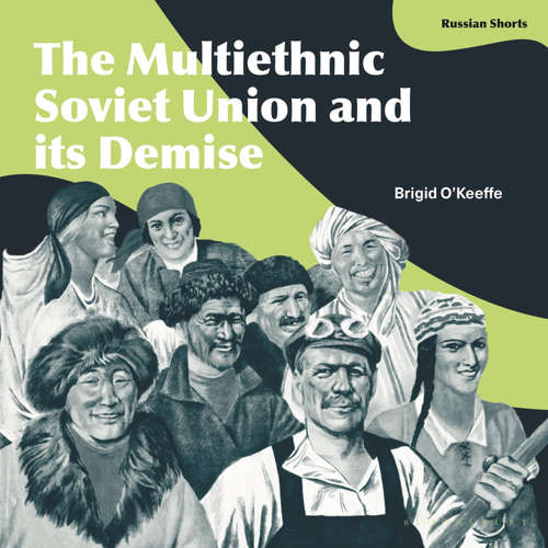 Audiobook The Multiethnic Soviet Union and its Demise - Brigid O'Keeffe - Leighton Pugh