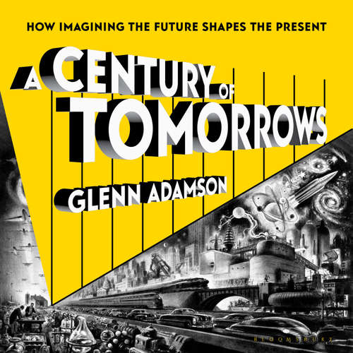 Audiobook A Century of Tomorrows - Glenn Adamson - Glenn Adamson