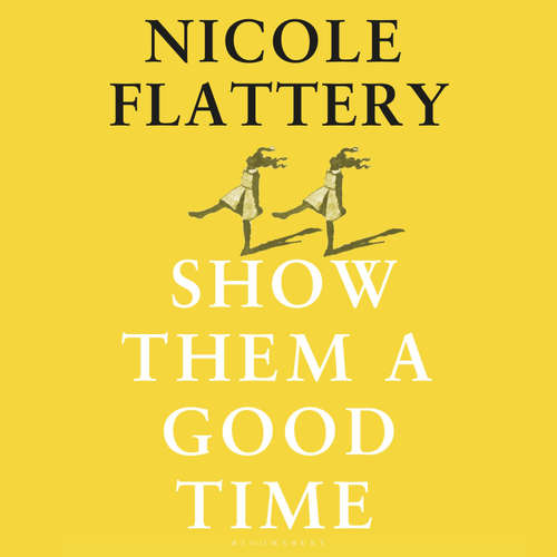 Audiobook Show Them a Good Time - Nicole Flattery - Jill Crawford