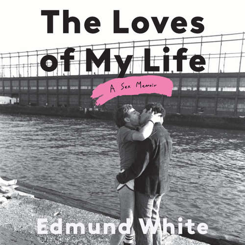 Audiobook The Loves of My Life - Edmund White - Joel Froomkin