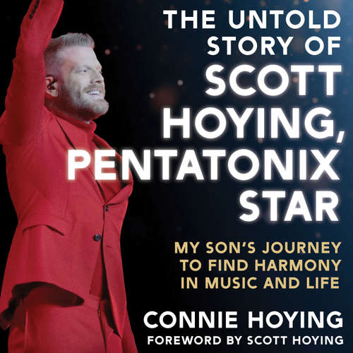 Audiobook The Untold Story of Scott Hoying, Pentatonix Star - Connie Hoying - Jennifer Woodward