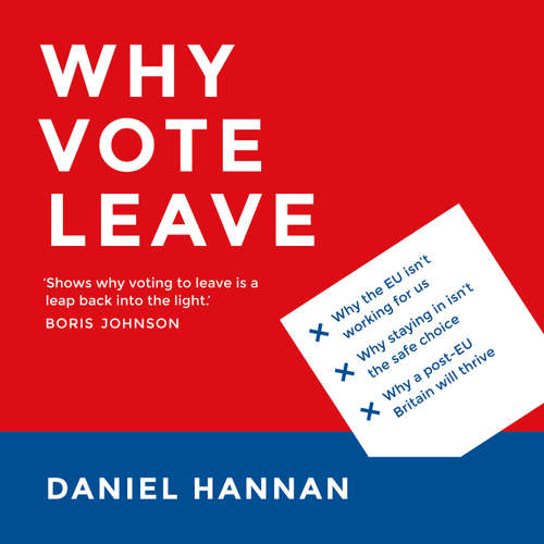 Audiobook Why Vote Leave - Daniel Hannan - Daniel Hannan