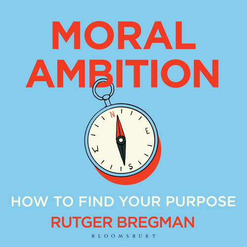 Audiobook Moral Ambition - Rutger Bregman - Boris Hiestand