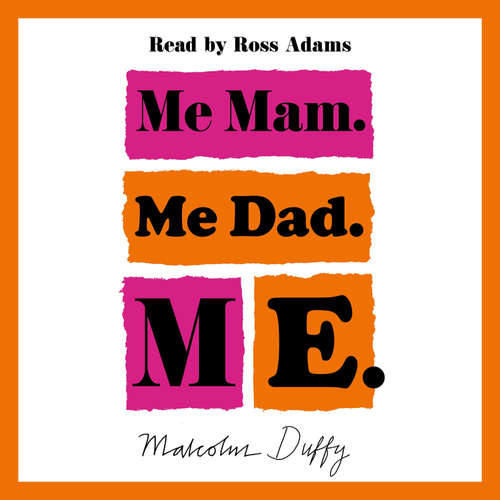 Audiobook Me Mam. Me Dad. Me. - Malcolm Duffy - Ross Adams