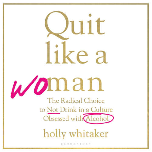 Audiobook Quit Like a Woman - Holly Glenn Whitaker - Holly Glenn Whitaker