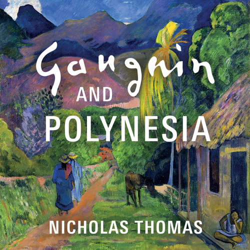 Audiobook Gauguin and Polynesia - Nicholas Thomas - Nicholas Thomas