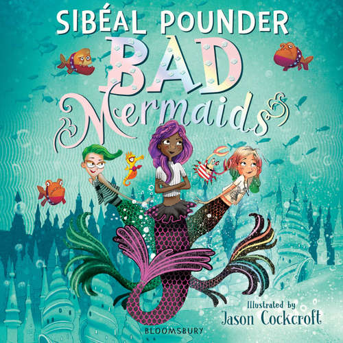 Audiobook Bad Mermaids - Sibéal Pounder - Jessica Hayles