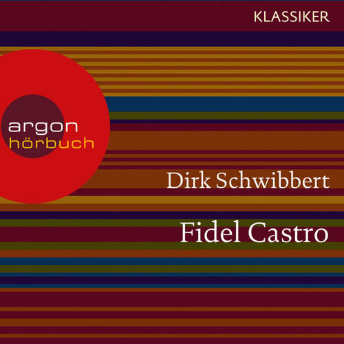 Hoerbuch Fidel Castro - Ein Leben (Feature) - Dirk Schwibbert - Nadja Schulz-Berlinghoff