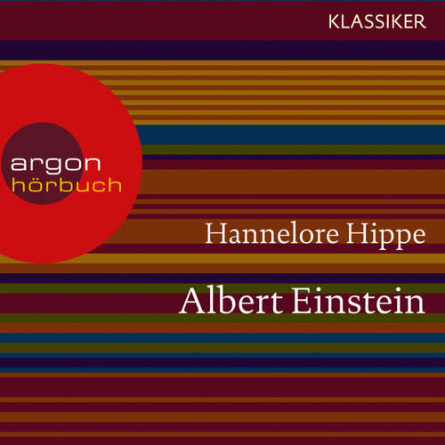 Hoerbuch Albert Einstein - Ein Leben (Feature) - Hannelore Hippe - Burghart Klaußner
