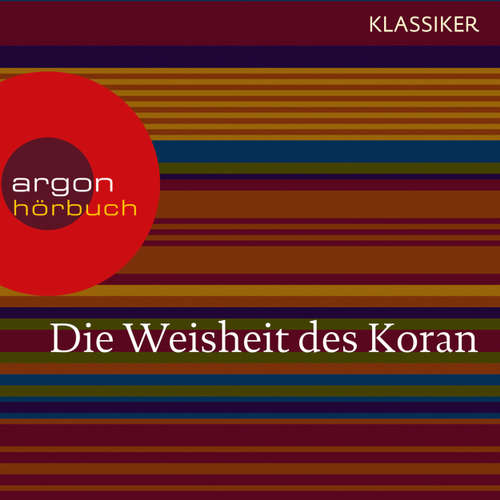 Hoerbuch Die Weisheit des Koran (Szenische Lesung) - Diverse Autoren - Stephan Benson Hoerbuch Die Weisheit des Koran (Szenische Lesung) - Diverse Autoren - Stephan Benson
