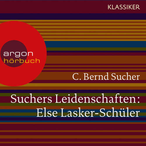Hoerbuch Suchers Leidenschaften: Else Lasker-Schüler - oder Ich bin in Theben geboren (Szenische Lesung) - C. Bernd Sucher - Kathrin Angerer