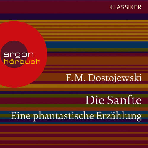 Hoerbuch Die Sanfte. Eine phantastische Erzählung - F. M. Dostojewski - Ralph Misske