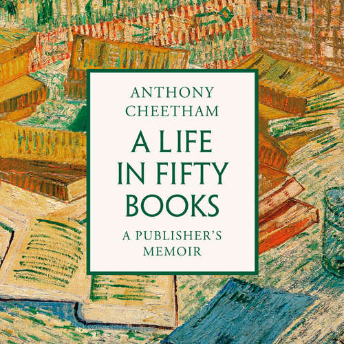 Audiobook A Life in Fifty Books - Anthony Cheetham - Anthony Cheetham