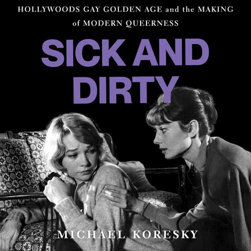 Audiobook Sick and Dirty - Michael Koresky - Robin Speare