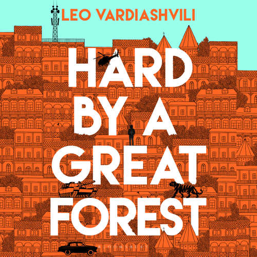 Audiobook Hard by a Great Forest - Leo Vardiashvili - Luke Thompson