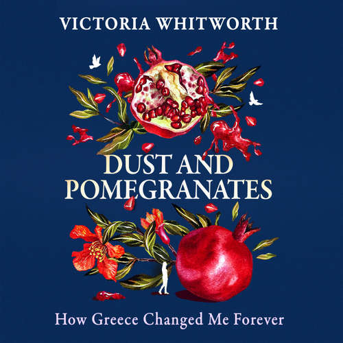 Audiobook Dust and Pomegranates - Victoria Whitworth - Victoria Whitworth