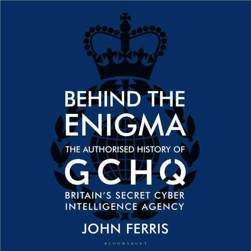 Audiobook Behind the Enigma - John Ferris - Charles Armstrong